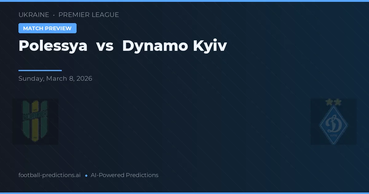 Polessya vs Dynamo Kiev — voorspelling en vooruitblik wedstrijd