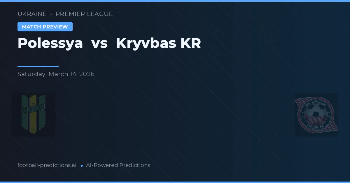 Polessya vs Kryvbas KR — voorspelling en vooruitblik wedstrijd