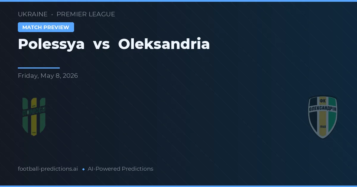Polessya vs Oleksandria — voorspelling en vooruitblik wedstrijd