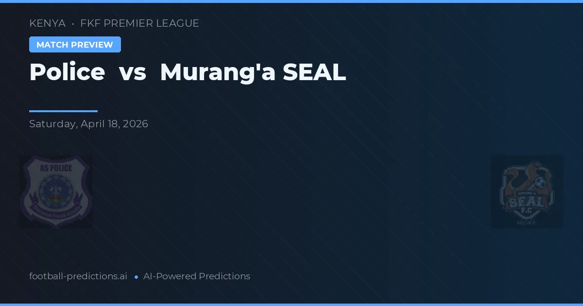 Politie vs Murang'a SEAL — voorspelling en vooruitblik wedstrijd