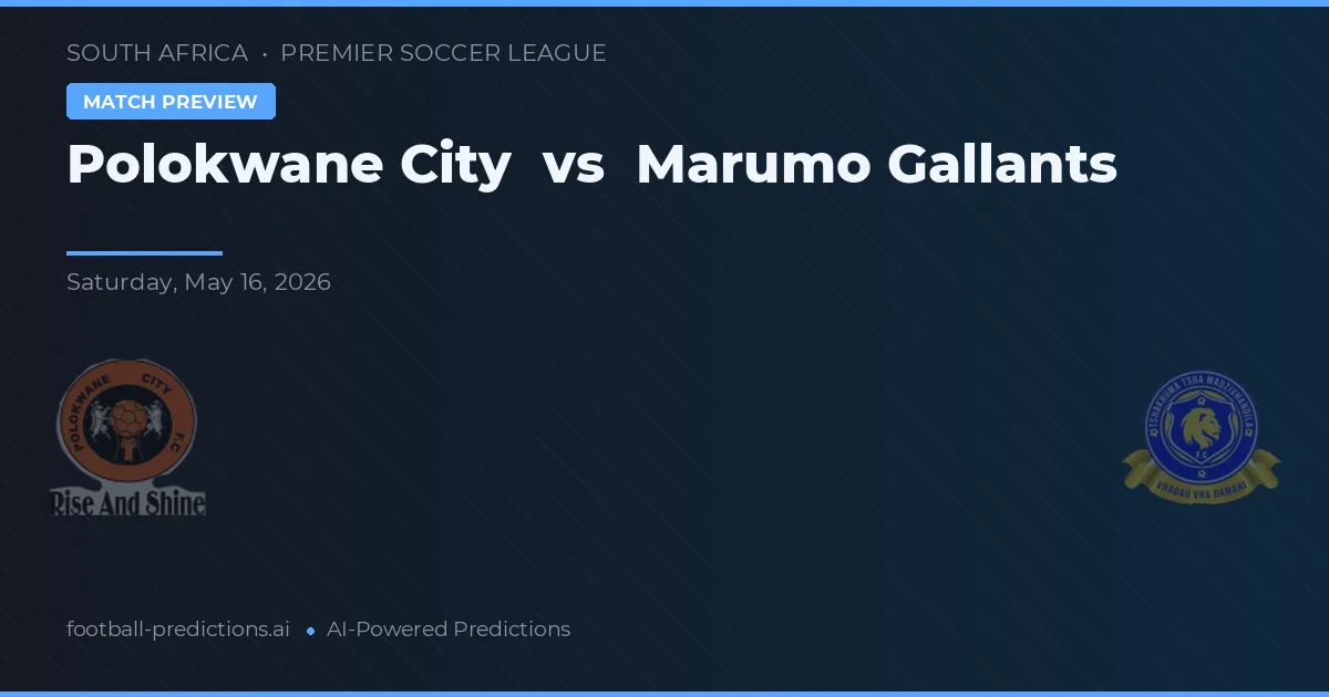 Polokwane City vs Marumo Gallants — voorspelling en vooruitblik wedstrijd