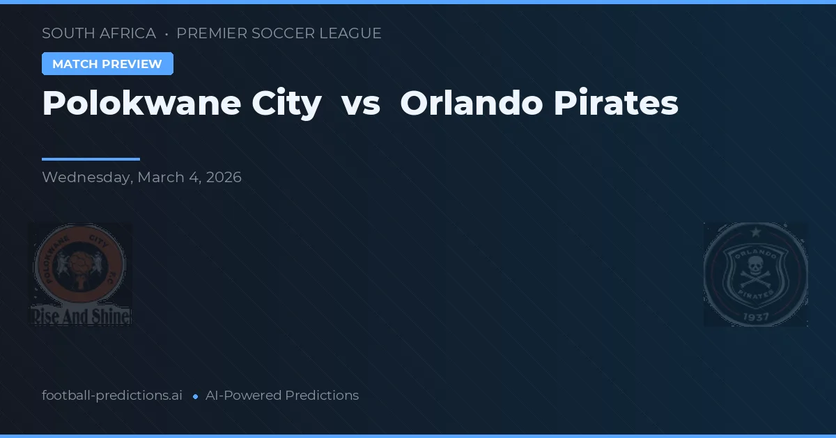 Polokwane City vs Orlando Pirates — voorspelling en vooruitblik wedstrijd