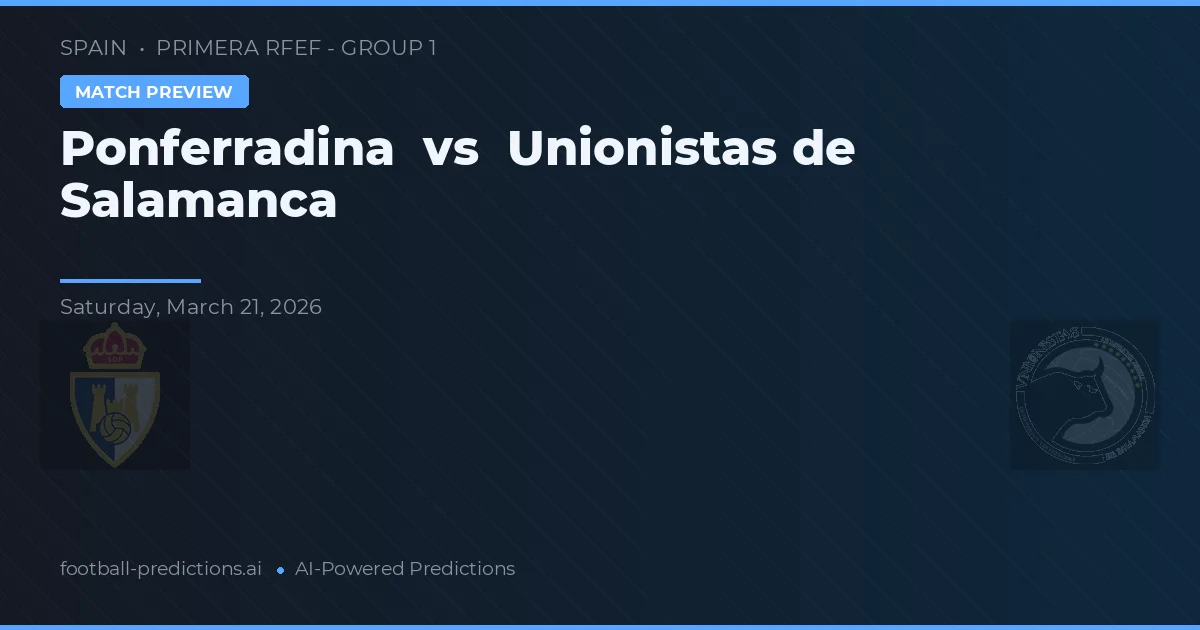 Ponferradina vs Unionistas de Salamanca — voorspelling en vooruitblik wedstrijd