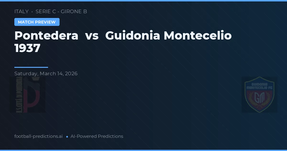 Pontedera vs Guidonia Montecelio 1937 — voorspelling en vooruitblik wedstrijd