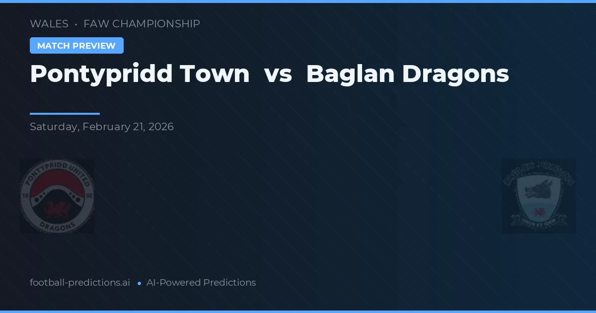 Pontypridd Town vs Baglan Dragons — voorspelling en vooruitblik wedstrijd