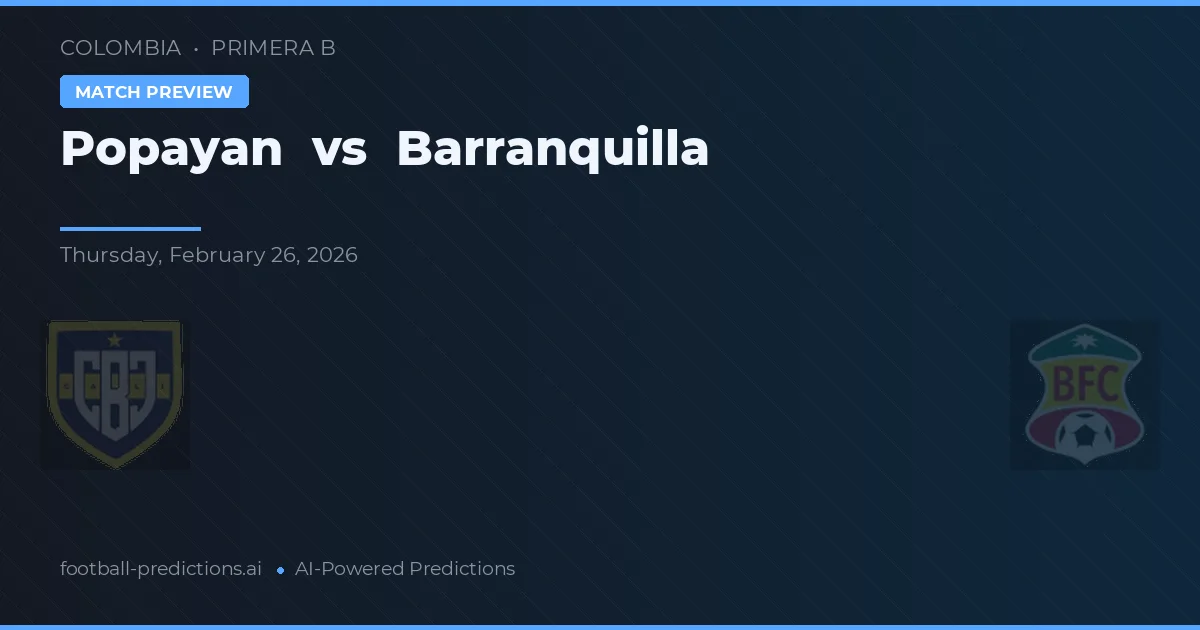 Popayán vs Barranquilla — voorspelling en vooruitblik wedstrijd