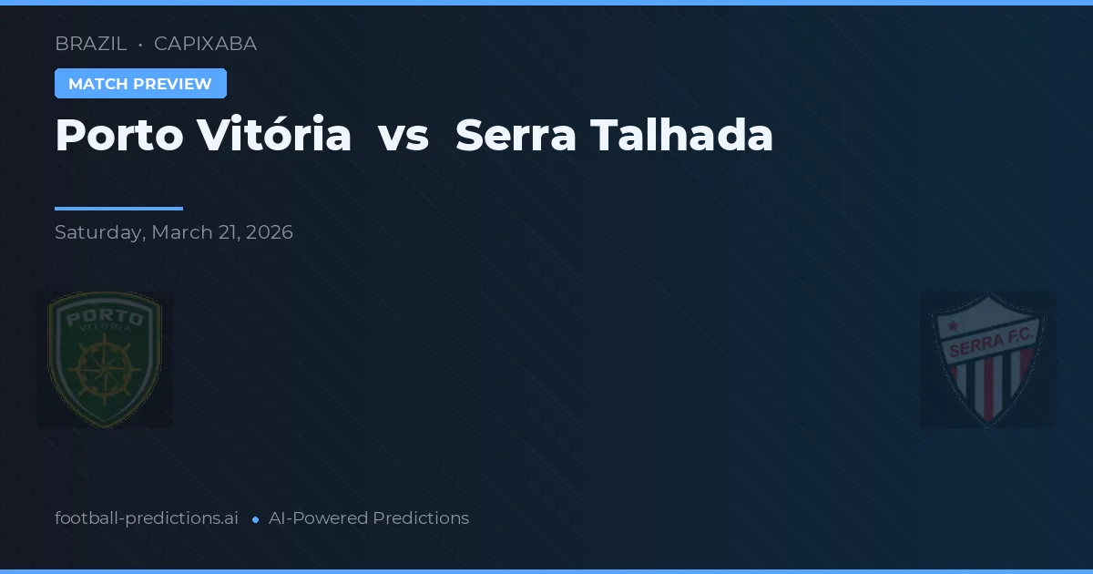 Porto Vitória vs Serra Talhada — voorspelling en vooruitblik wedstrijd