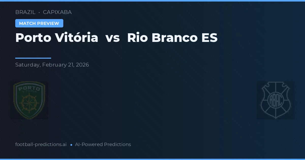Porto Vitória vs Rio Branco ES — voorspelling en vooruitblik wedstrijd