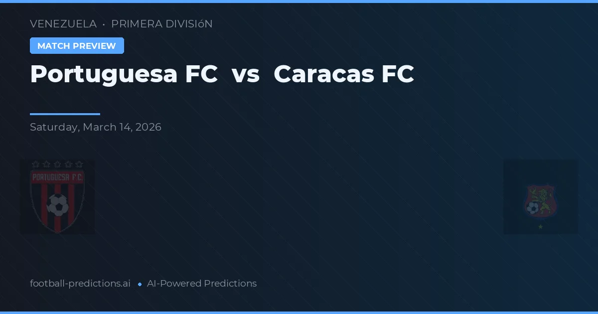 Portuguesa FC vs Caracas FC — voorspelling en vooruitblik wedstrijd