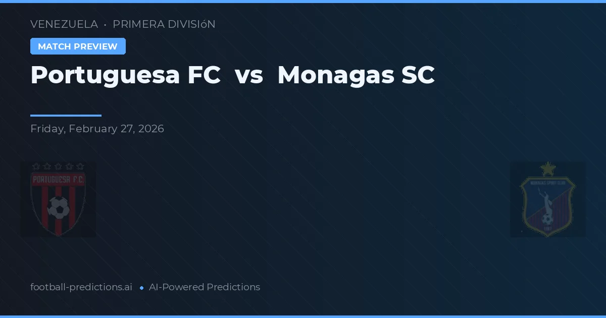 Portuguesa FC vs Monagas SC — voorspelling en vooruitblik wedstrijd