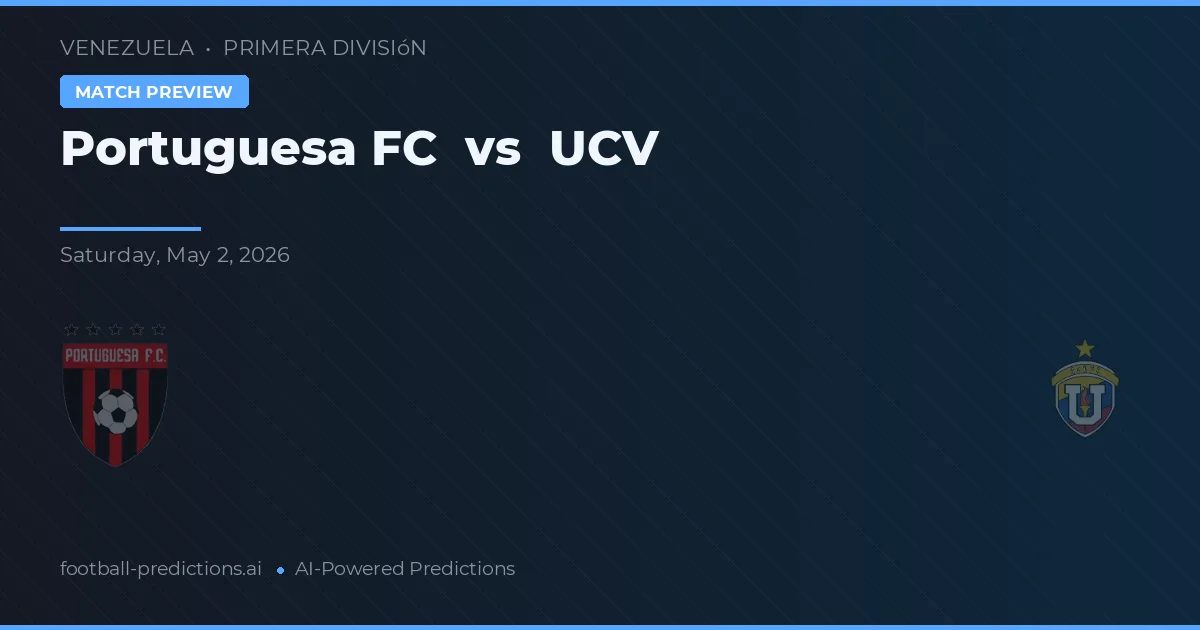 Portuguesa FC vs UCV — voorspelling en vooruitblik wedstrijd