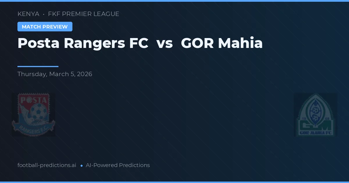 Posta Rangers FC vs GOR Mahia — voorspelling en vooruitblik wedstrijd
