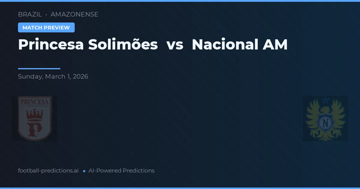 Princesa Solimões vs Nacional AM — voorspelling en vooruitblik wedstrijd