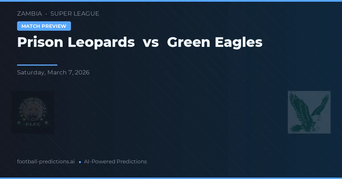 Prison Leopards vs Green Eagles — voorspelling en vooruitblik wedstrijd