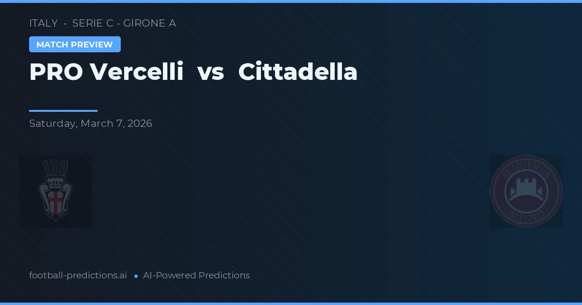 PRO Vercelli vs Cittadella — voorspelling en vooruitblik wedstrijd