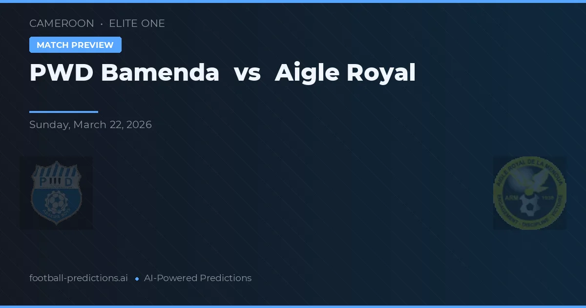 PWD Bamenda vs Aigle Royal — voorspelling en vooruitblik wedstrijd