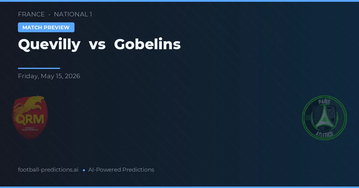 Quevilly vs Gobelins — voorspelling en vooruitblik wedstrijd