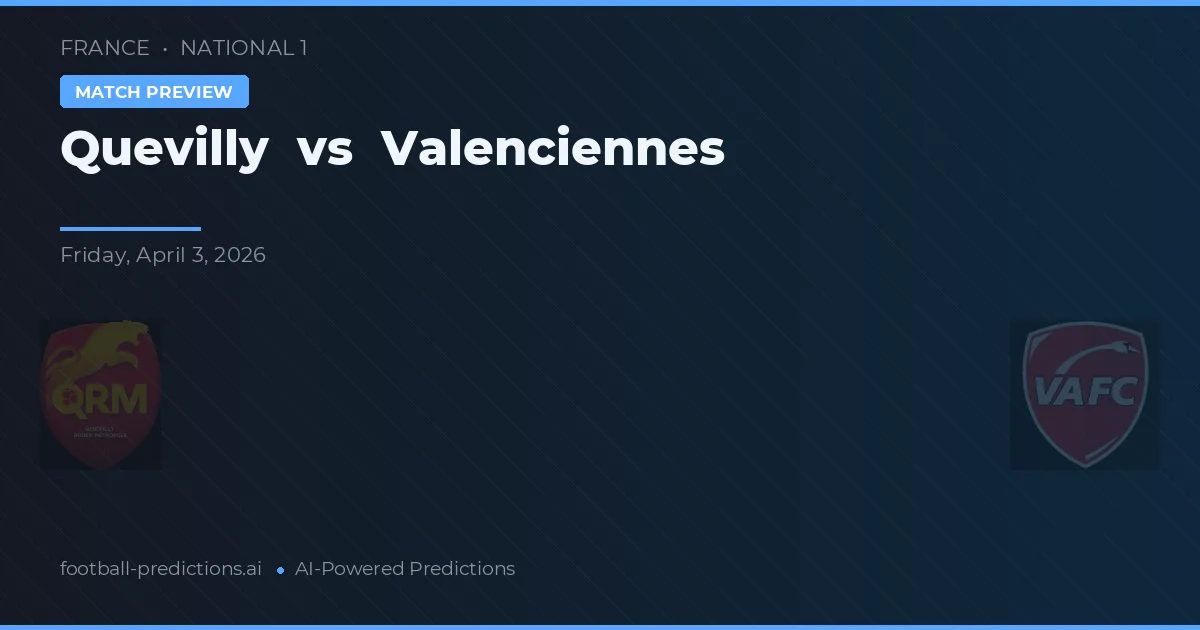 Quevilly vs Valenciennes — voorspelling en vooruitblik wedstrijd