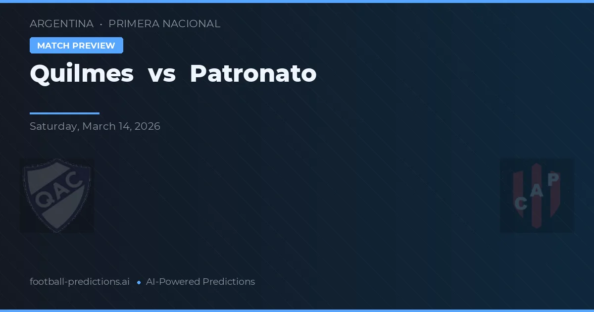 Quilmes vs Patronato — voorspelling en vooruitblik wedstrijd