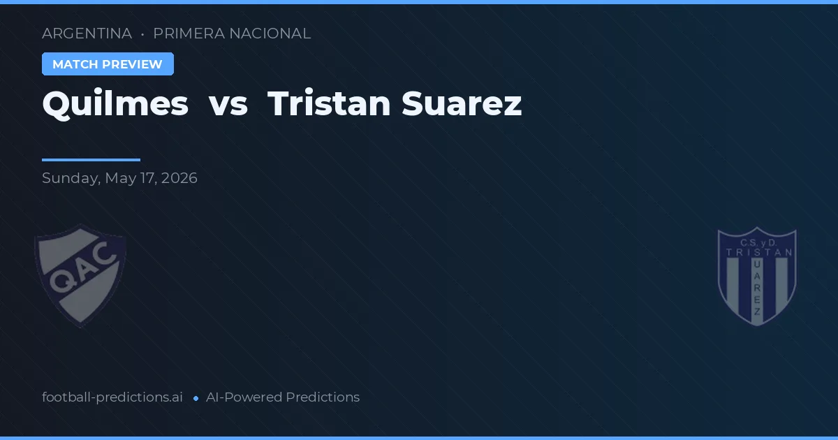 Quilmes vs Tristán Suárez — voorspelling en vooruitblik wedstrijd