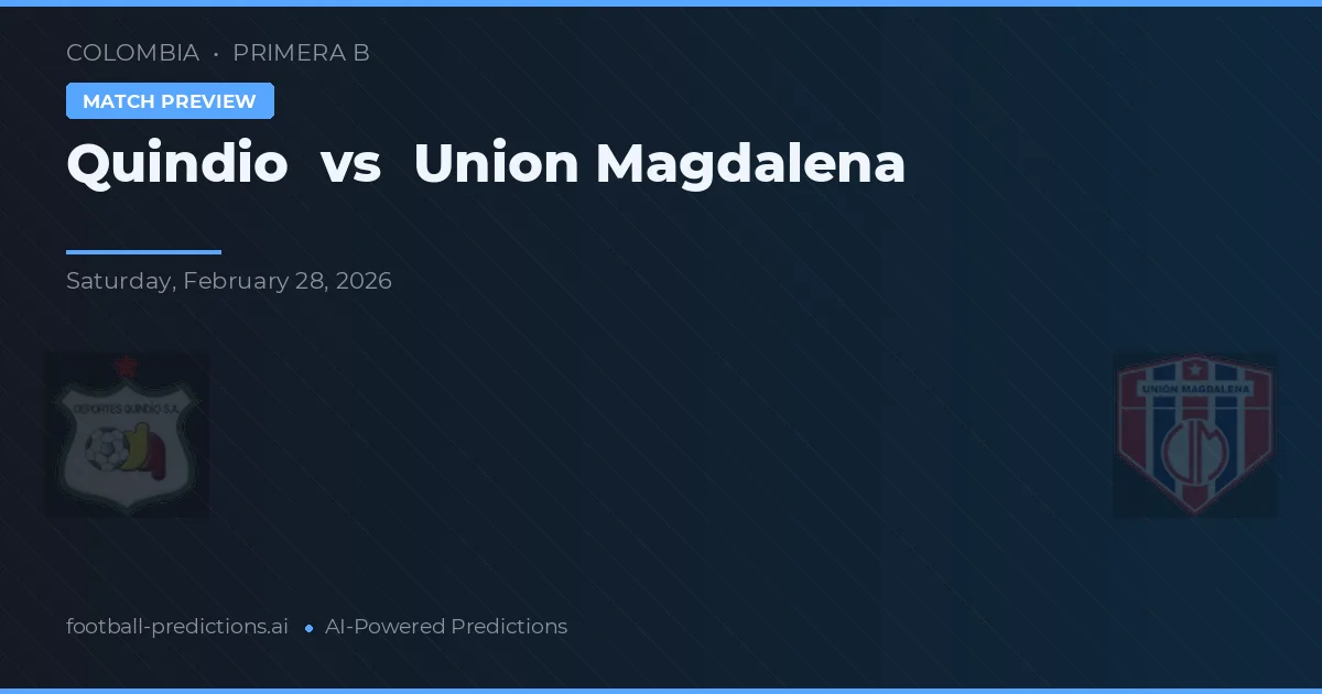 Quindío vs Union Magdalena — voorspelling en vooruitblik wedstrijd