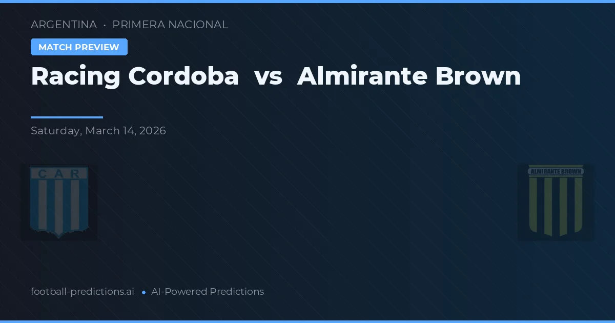 Racing Córdoba vs Almirante Brown — voorspelling en vooruitblik wedstrijd
