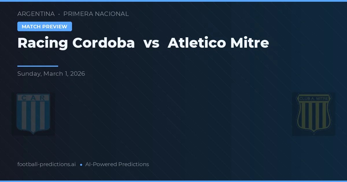 Racing Córdoba vs Atlético Mitre — voorspelling en vooruitblik wedstrijd