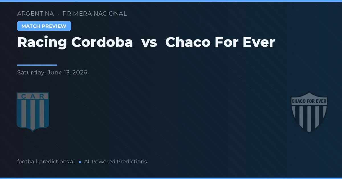 Racing Córdoba vs Chaco For Ever — voorspelling en vooruitblik wedstrijd