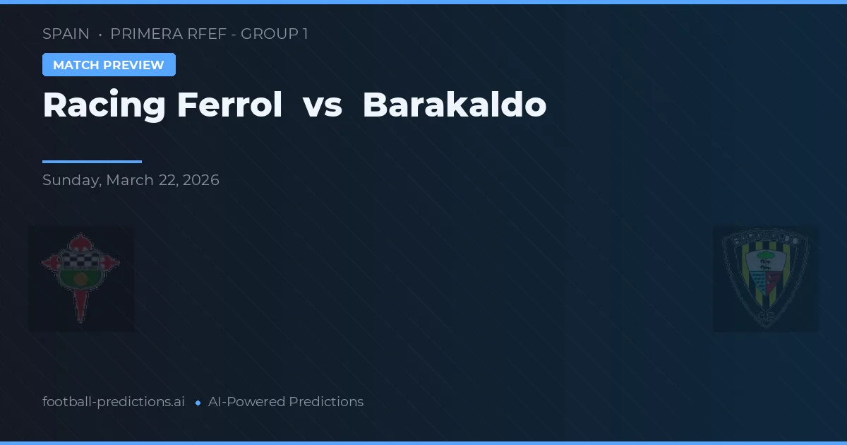 Racing Ferrol vs Barakaldo — voorspelling en vooruitblik wedstrijd