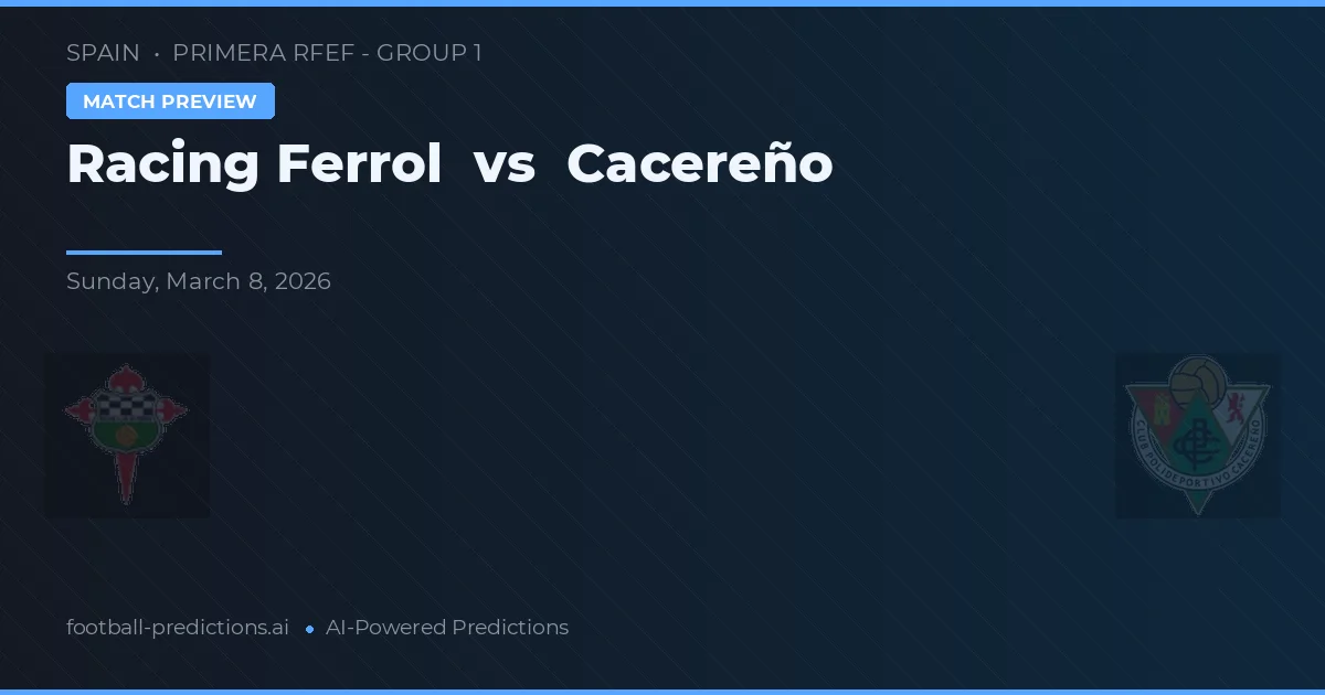 Racing Ferrol vs Cacereño — voorspelling en vooruitblik wedstrijd