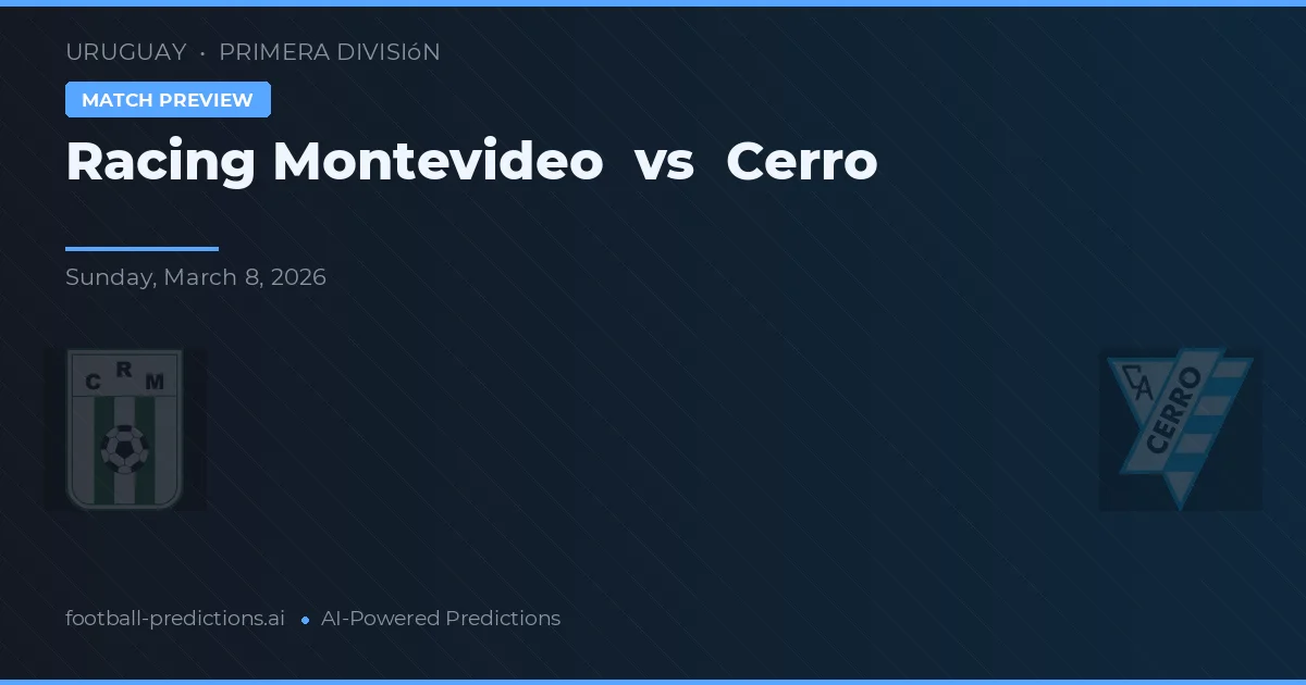 Racing Club de Montevideo vs Cerro — voorspelling en vooruitblik wedstrijd