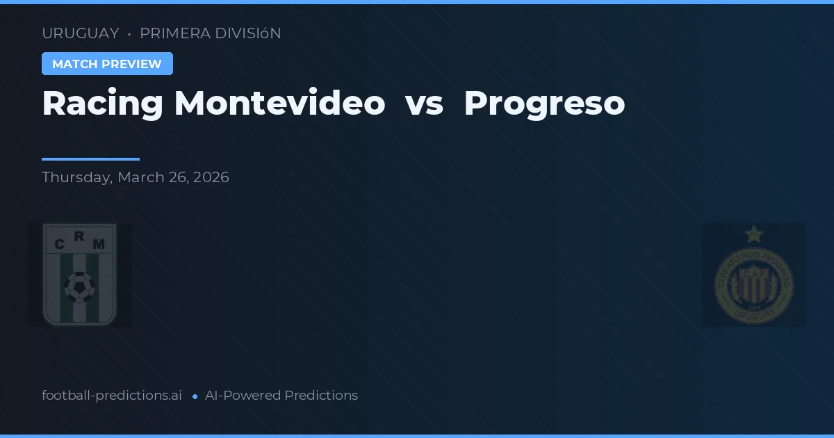 Racing Club de Montevideo vs Progreso — voorspelling en vooruitblik wedstrijd