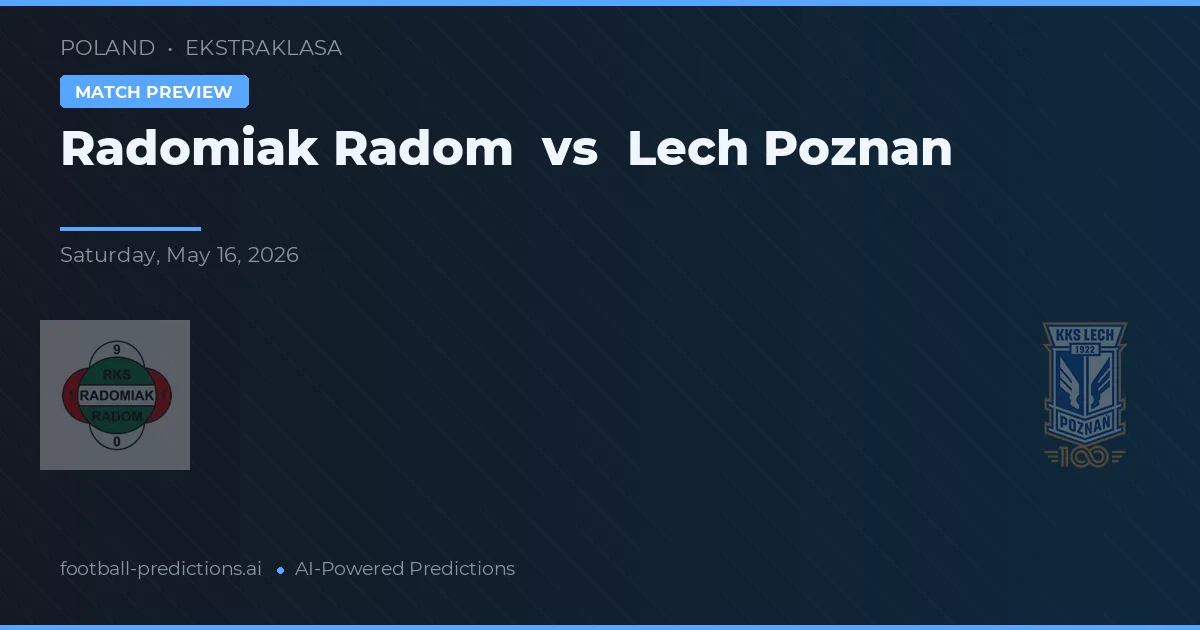 Radomiak Radom vs Lech Poznań — voorspelling en vooruitblik wedstrijd