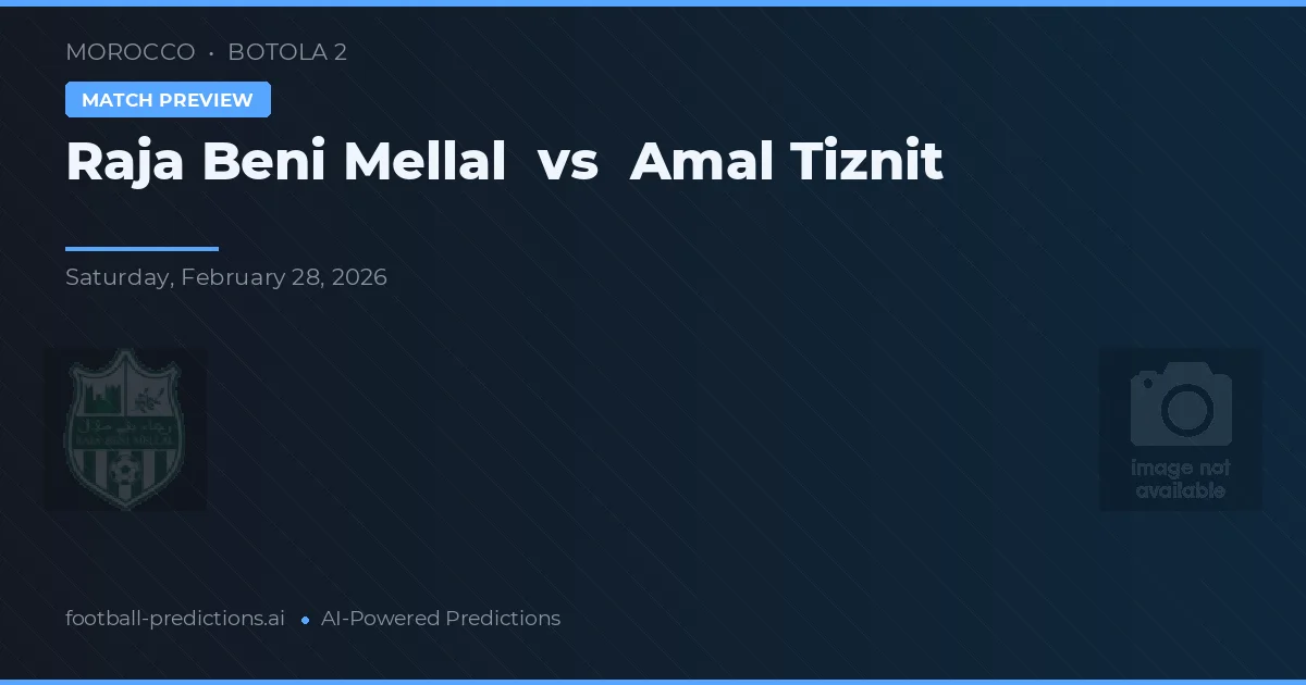 Raja Beni Mellal vs Amal Tiznit — voorspelling en vooruitblik wedstrijd