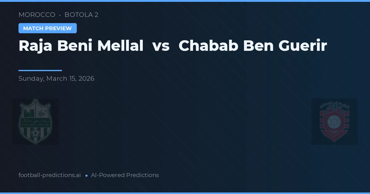 Raja Beni Mellal vs Chabab Ben Guerir — voorspelling en vooruitblik wedstrijd