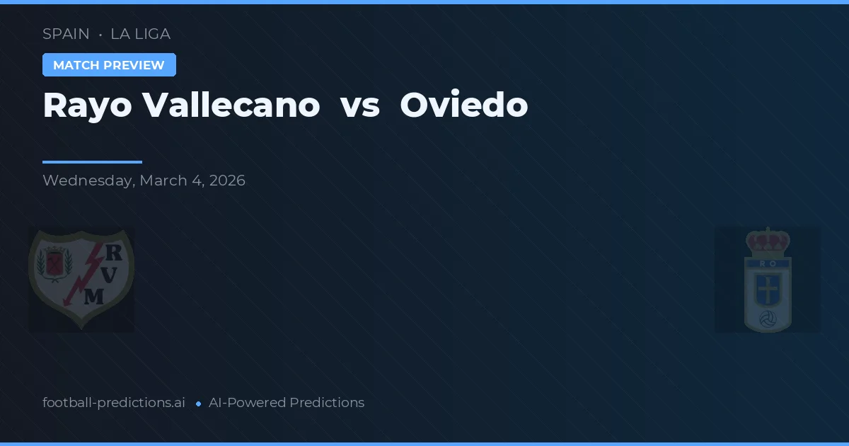 Rayo Vallecano vs Oviedo — voorspelling en vooruitblik wedstrijd