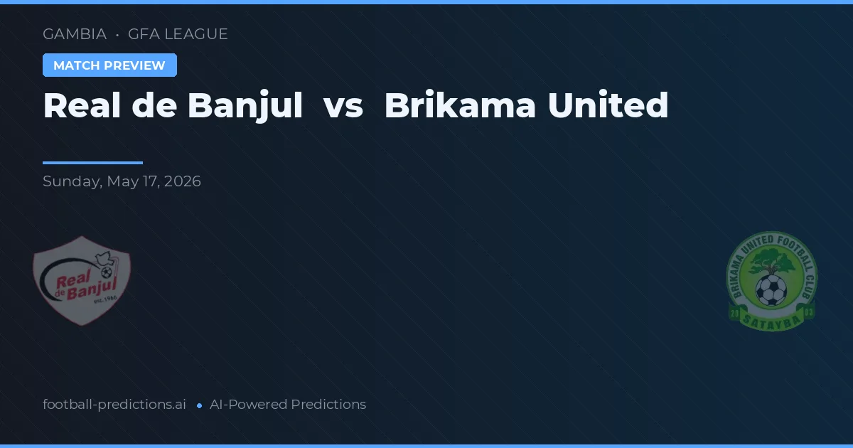Real de Banjul vs Brikama United — voorspelling en vooruitblik wedstrijd