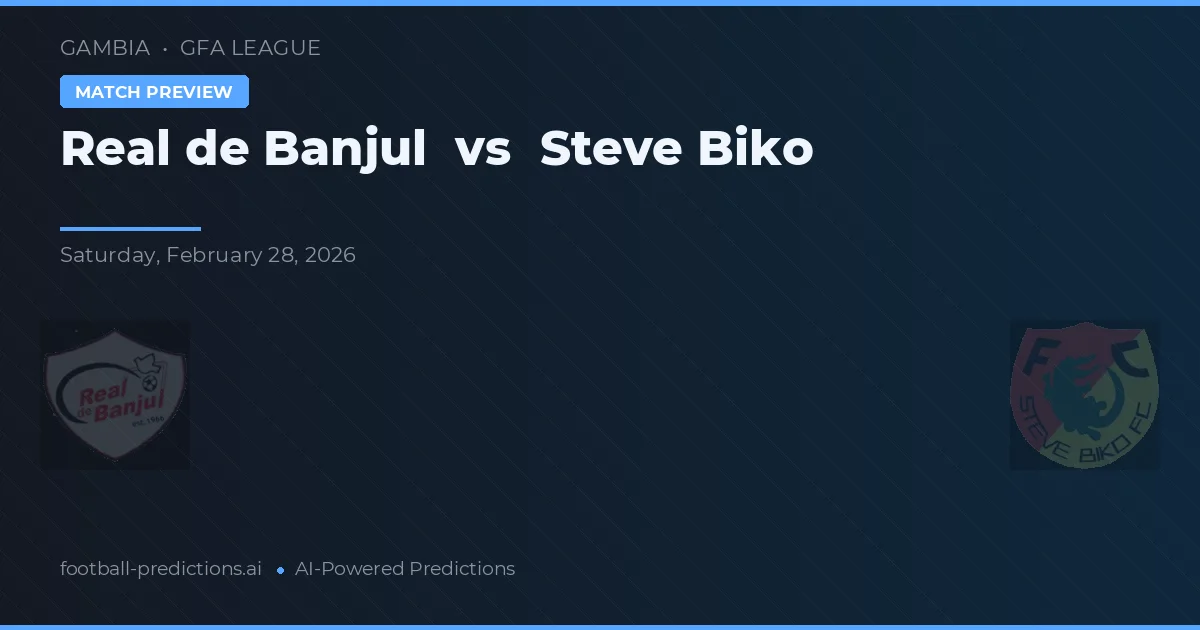 Real de Banjul vs Steve Biko — voorspelling en vooruitblik wedstrijd