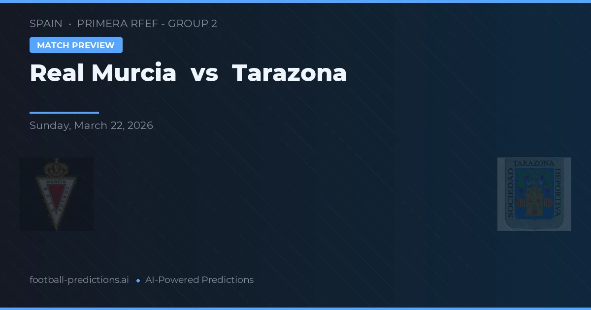 Real Murcia vs Tarazona — voorspelling en vooruitblik wedstrijd