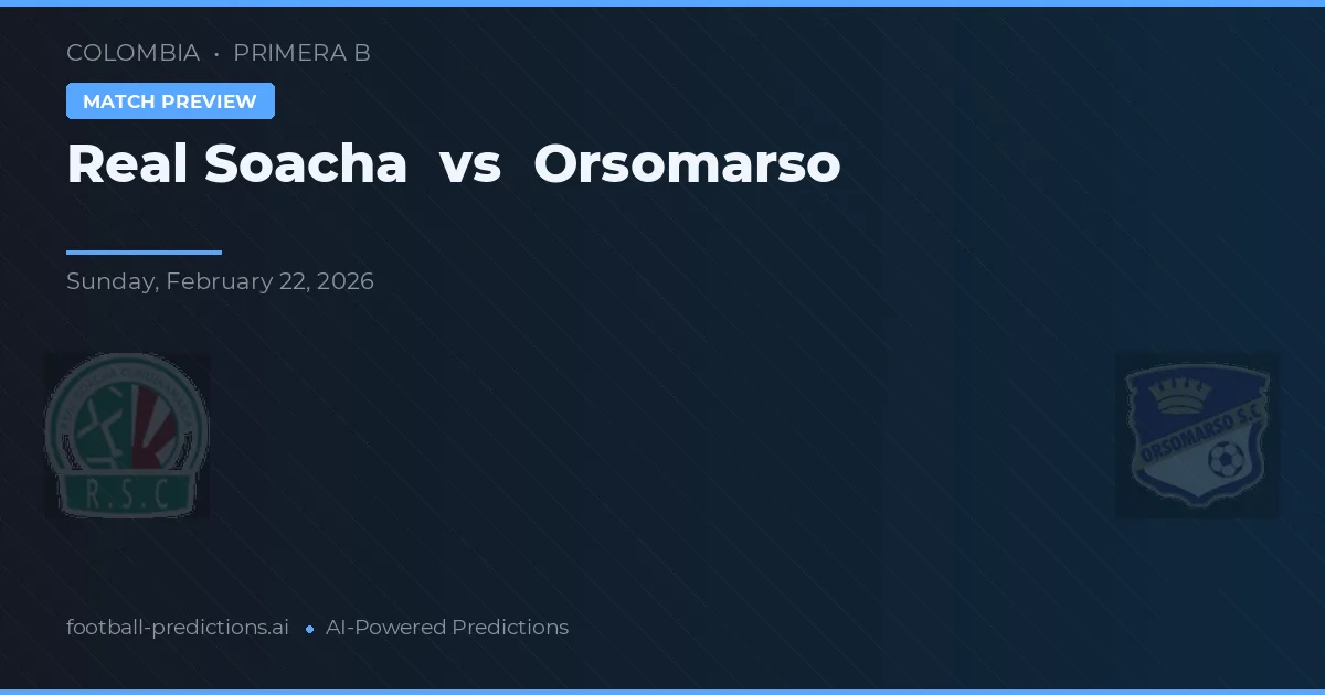 Real Soacha vs Orsomarso — voorspelling en vooruitblik wedstrijd