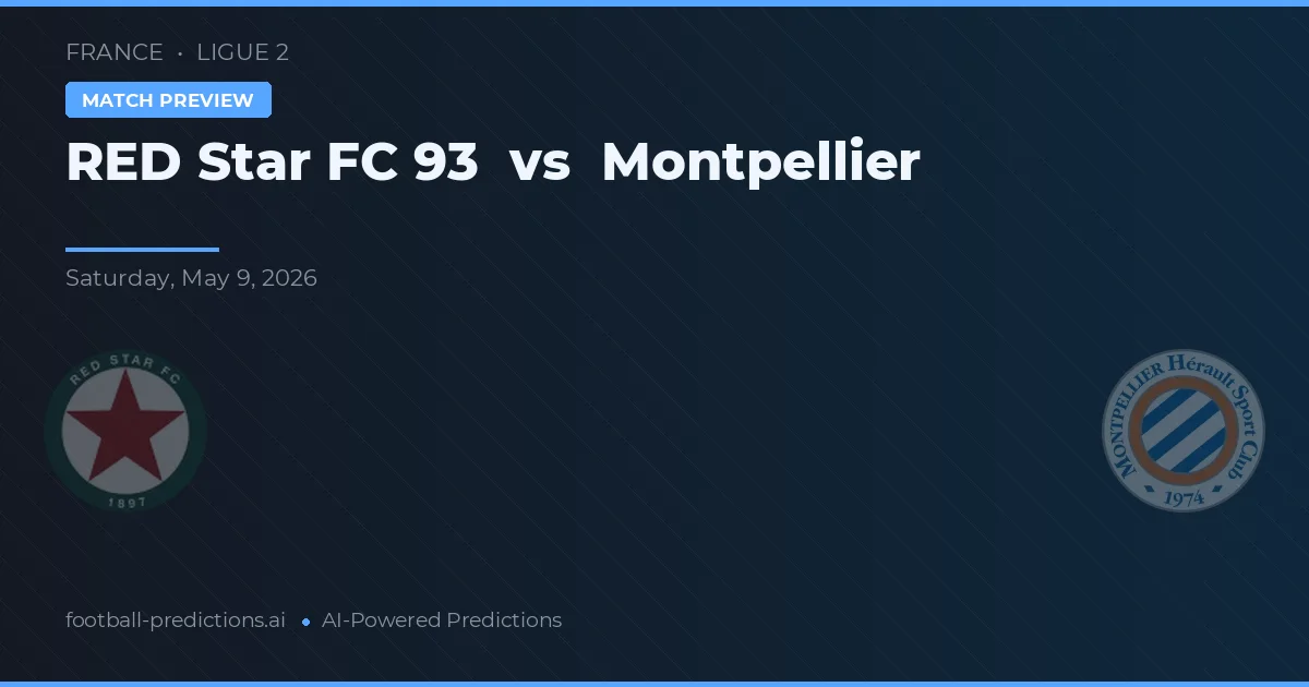 Red Star FC 93 vs Montpellier — voorspelling en vooruitblik wedstrijd