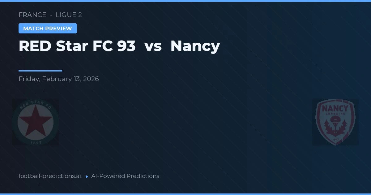 Red Star FC 93 vs Nancy — voorspelling en vooruitblik wedstrijd