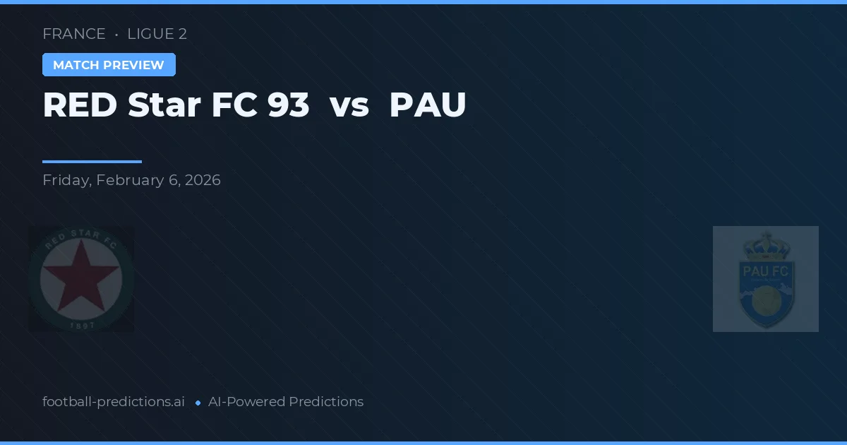 Red Star FC 93 vs PAU — voorspelling en vooruitblik wedstrijd