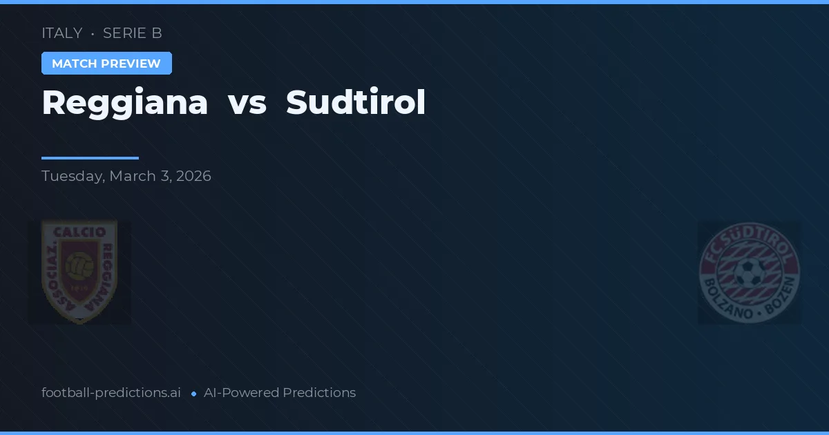 Reggiana vs Sudtirol — voorspelling en vooruitblik wedstrijd