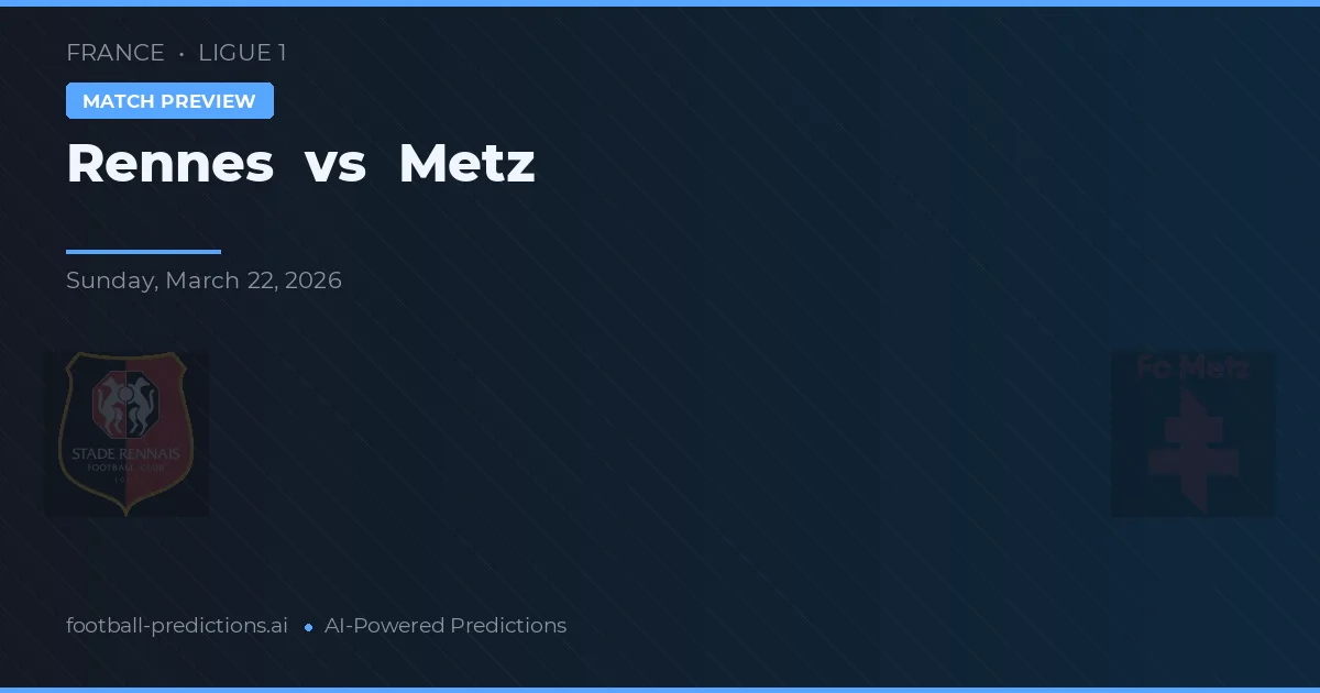 Rennes vs Metz — voorspelling en vooruitblik wedstrijd