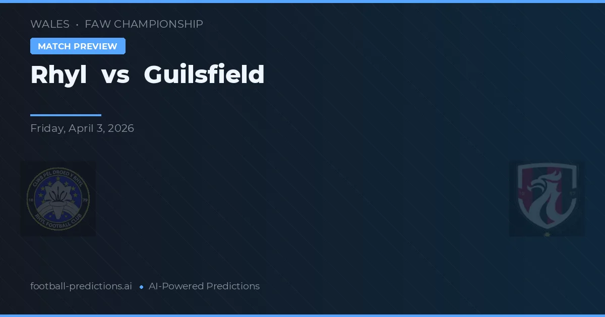 Rhyl vs Guilsfield — voorspelling en vooruitblik wedstrijd