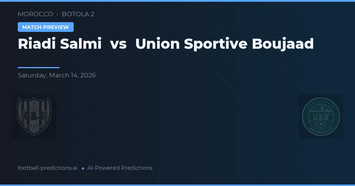 Riadi Salmi vs Union Sportive Boujaad — voorspelling en vooruitblik wedstrijd