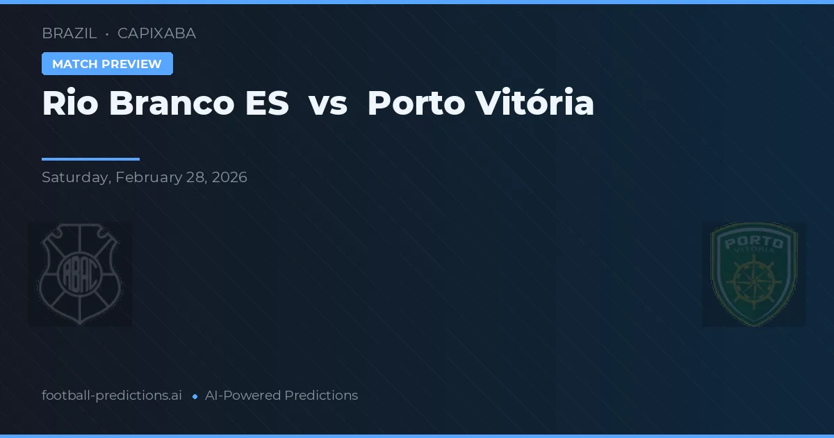 Rio Branco ES vs Porto Vitória — voorspelling en vooruitblik wedstrijd