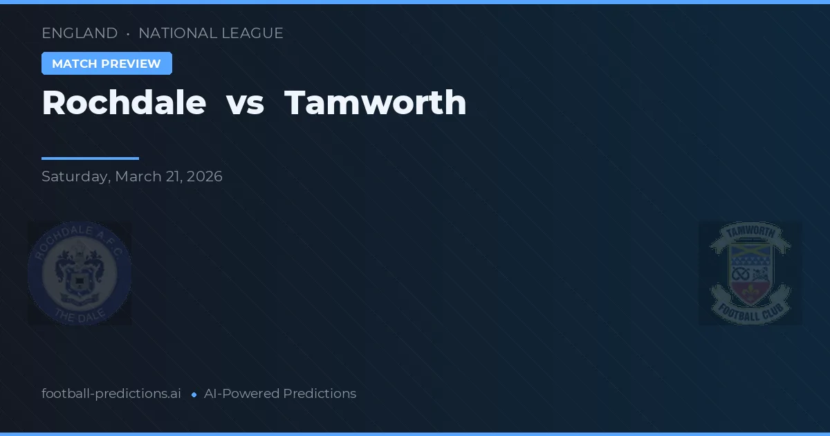 Rochdale vs Tamworth — voorspelling en vooruitblik wedstrijd