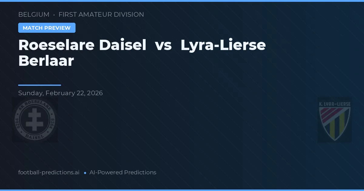 Roeselare Daisel vs Lyra-Lierse Berlaar — voorspelling en vooruitblik wedstrijd